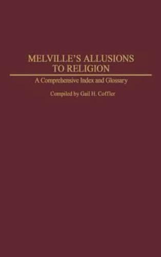 Melville's Allusions to Religion: A Comprehensive Index and Glossary