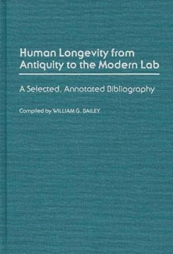 Human Longevity from Antiquity to the Modern Lab: A Selected, Annotated Bibliography