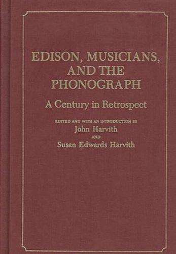 Edison, Musicians, and the Phonograph: A Century in Retrospect