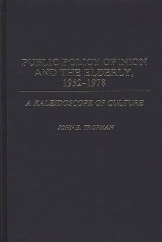 Public Policy Opinion and the Elderly, 1952-1978: A Kaleidoscope of Culture