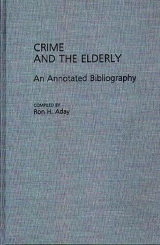 Crime and the Elderly: An Annotated Bibliography