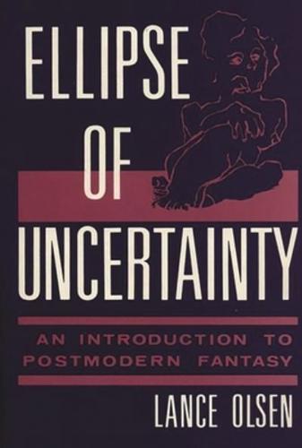 Ellipse of Uncertainty: An Introduction to Postmodern Fantasy