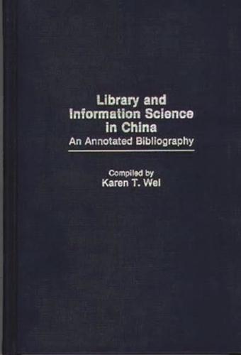 Library and Information Science in China: An Annotated Bibliography