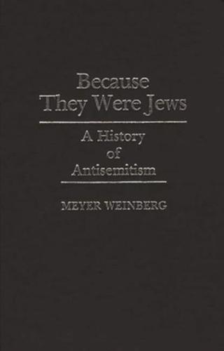 Because They Were Jews: A History of Antisemitism