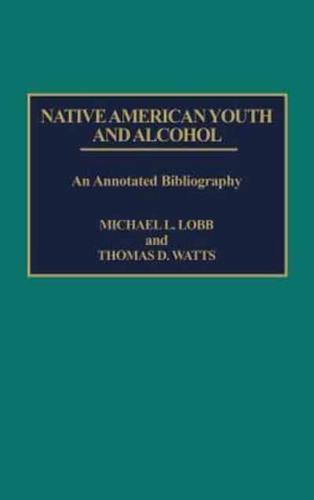 Native American Youth and Alcohol: An Annotated Bibliography