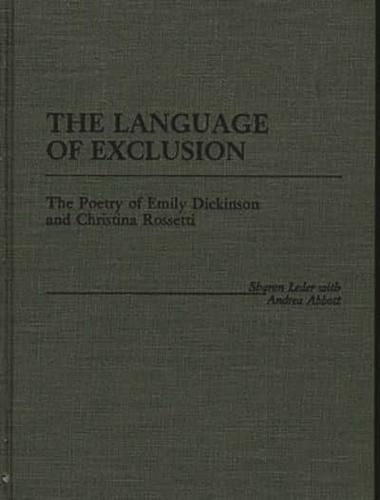 The Language of Exclusion: The Poetry of Emily Dickinson and Christina Rossetti