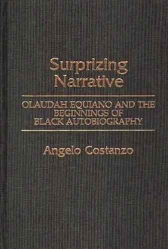 Surprizing Narrative: Olaudah Equiano and the Beginnings of Black Autobiography
