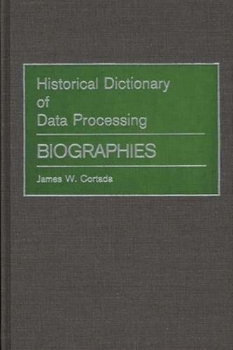 Historical Dictionary of Data Processing: Biographies