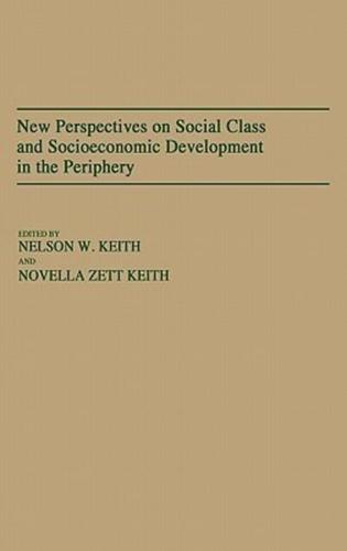 New Perspectives on Social Class and Socioeconomic Development in the Periphery