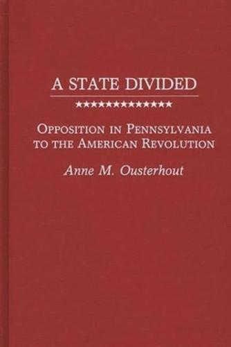 A State Divided: Opposition in Pennsylvania to the American Revolution