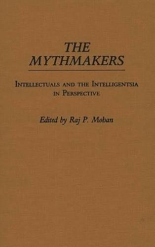 The Mythmakers: Intellectuals and the Intelligentsia in Perspective
