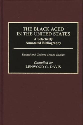 The Black Aged in the United States: A Selectively Annotated Bibliography; Revised and Updated Second Edition