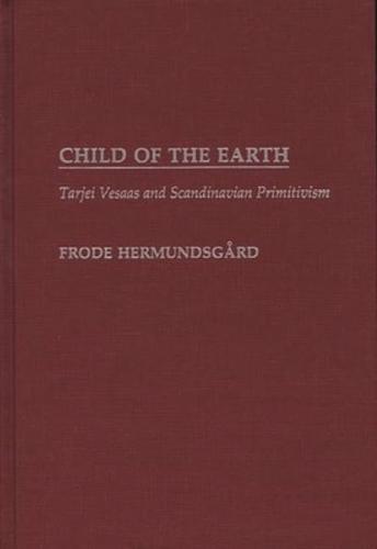 Child of the Earth: Tarjei Vesaas and Scandinavian Primitivism