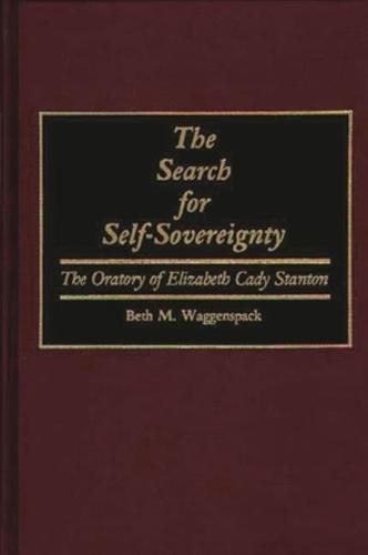 The Search for Self-Sovereignty: The Oratory of Elizabeth Cady Stanton