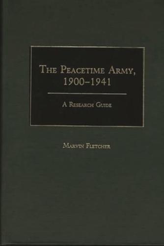 The Peacetime Army, 1900-1941: A Research Guide
