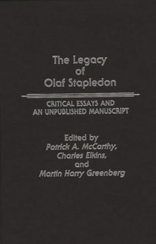The Legacy of Olaf Stapledon: Critical Essays and an Unpublished Manuscript