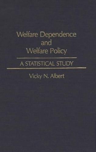 Welfare Dependence and Welfare Policy: A Statistical Study