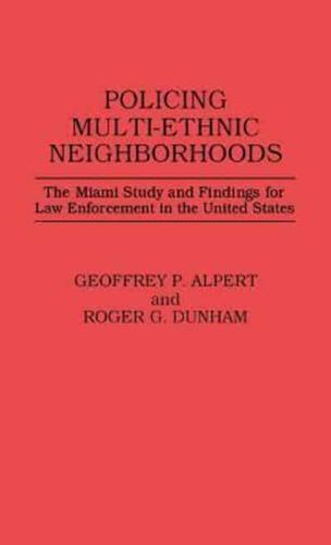 Policing Multi-Ethnic Neighborhoods: The Miami Study and Findings for Law Enforcement in the United States