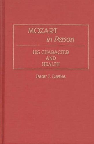 Mozart in Person: His Character and Health