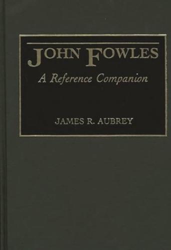 John Fowles: A Reference Companion
