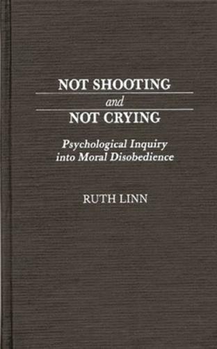 Not Shooting and Not Crying: Psychological Inquiry Into Moral Disobedience