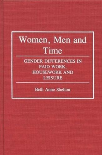 Women, Men, and Time: Gender Difference in Paid Work, Housework and Leisure