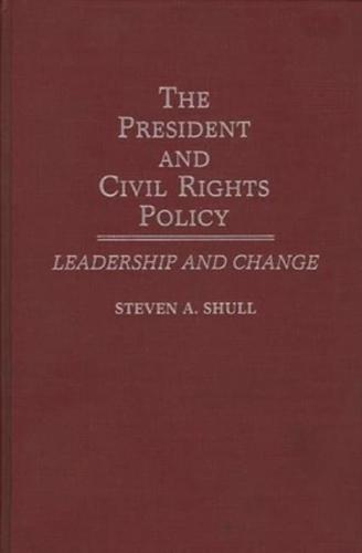 The President and Civil Rights Policy: Leadership and Change