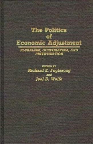 The Politics of Economic Adjustment: Pluralism, Corporatism, and Privatization