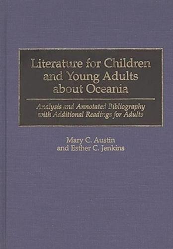 Literature for Children and Young Adults about Oceania: Analysis and Annotated Bibliography with Additional Readings for Adults