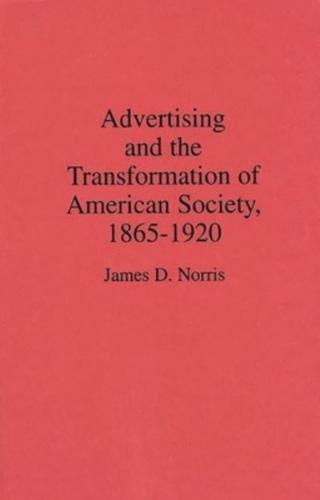 Advertising and the Transformation of American Society, 1865-1920