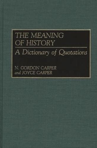 The Meaning of History: A Dictionary of Quotations