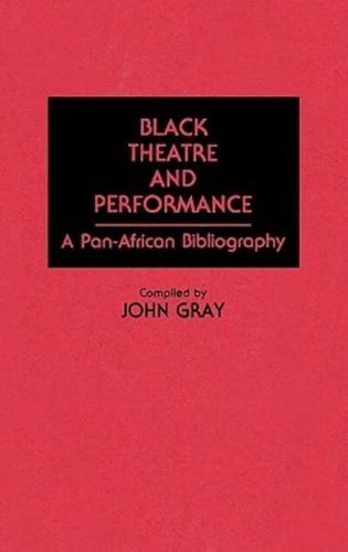 Black Theatre and Performance: A Pan-African Bibliography