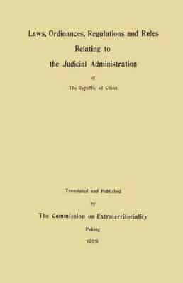 Laws, Ordinances, Regulations and Rules Relating to the Judicial Administration of the Republic of China