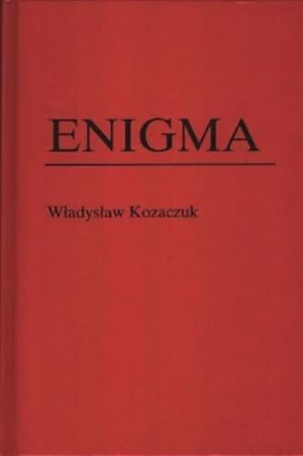 Enigma: How the German Machine Cipher Was Broken, and How It Was Read by the Allies in World War Two