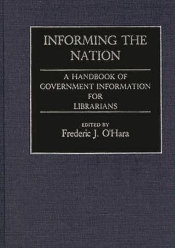 Informing the Nation: A Handbook of Government Information for Librarians