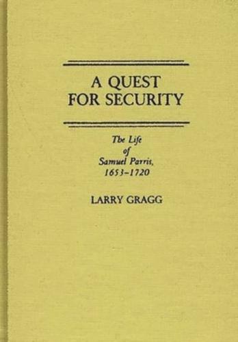 A Quest for Security: The Life of Samuel Parris, 1653-1720