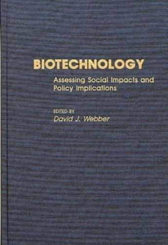 Biotechnology: Assessing Social Impacts and Policy Implications