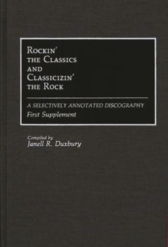 Rockin' the Classics and Classicizin' the Rock: A Selectively Annotated Discography; First Supplement