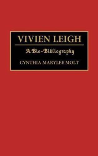 Vivien Leigh: A Bio-Bibliography