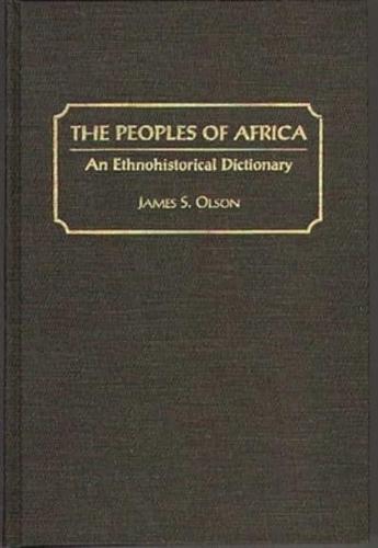 The Peoples of Africa: An Ethnohistorical Dictionary