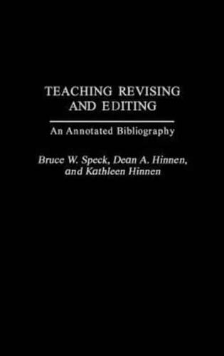 Teaching Revising and Editing: An Annotated Bibliography