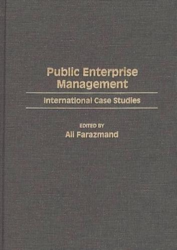 Public Enterprise Management: International Case Studies