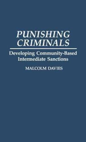 Punishing Criminals: Developing Community-Based Intermediate Sanctions