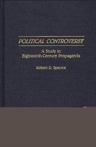 Political Controversy: A Study in Eighteenth-Century Propaganda