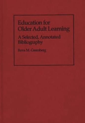 Education for Older Adult Learning: A Selected, Annotated Bibliography