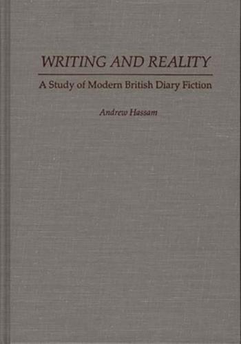 Writing and Reality: A Study of Modern British Diary Fiction