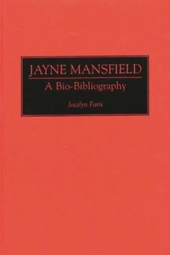 Jayne Mansfield: A Bio-Bibliography