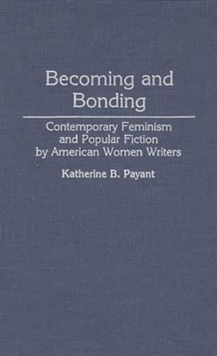 Becoming and Bonding: Contemporary Feminism and Popular Fiction by American Women Writers