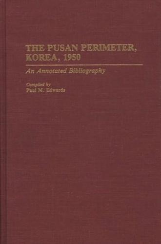 The Pusan Perimeter, Korea, 1950: An Annotated Bibliography