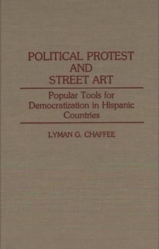Political Protest and Street Art: Popular Tools for Democratization in Hispanic Countries